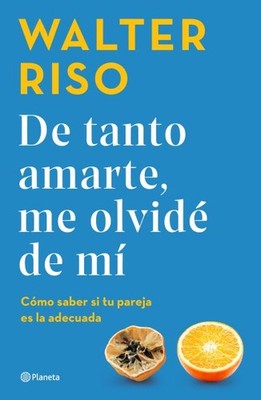 De tanto amarte, me olvidé de mí : Cómo Saber Si Tu Pareja Es La Adecuada, Pa...