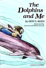 THE DOLPHINS AND ME By Don C. Reed & Pamela Carroll - Hardcover **Excellent**