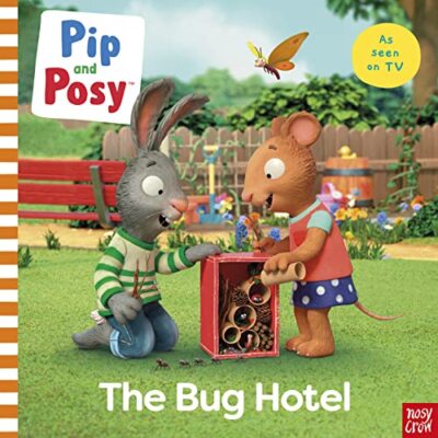 Pip and Posy: The Bug Hotel: TV-Bilderbuch zum Einbinden von Nosy Crow Ltd NEU