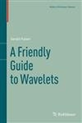 A Friendly Guide to Wavelets, Kaiser, Gerald