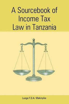 F. D. a. Makinyika Luoga (u. a.) | A Sourcebook of Income Tax Law in Tanzan