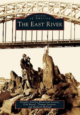 NEW Arcadia Publishing The East River, NY 9780738537870 Images of America Trade