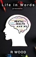 Mental Health And Me R. Wood Taschenbuch Kartoniert / Broschiert Englisch 2019