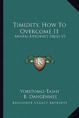 Timidity, How to Overcome It : Mental Efficiency Series V3 by Yoritomo ...