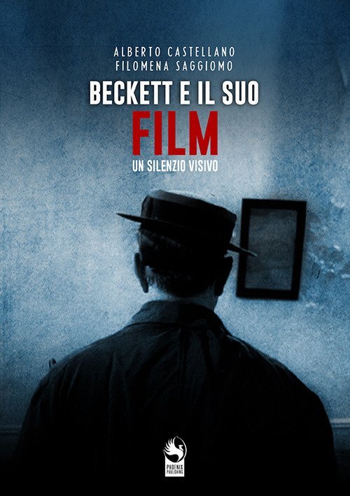 Libri Alberto Castellano / Saggiomo Filomena - Beckett E Il Suo Film. Un Silenzi