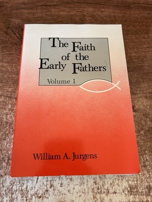 Faith of the Early Fathers, Vol. 1 - Paperback By Jurgens, William A. - GOOD