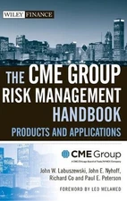 The CME Group Risk Management Handbook: Products and Applications by John W. Lab