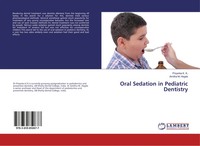 Priyanka K. K. (U. A.) | Oral Sedation In Pediatric Dentistry | Taschenbuch