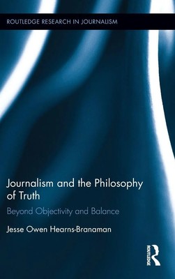 Journalism and the Philosophy of Truth | Beyond Objectivity and Balance | Buch