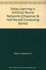 Delay Learning in Artificial Neural Networks (Chapman & Hall Neural Computing Se