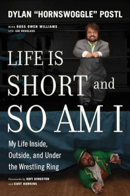 Life Is Short and So Am I: My Life In and Out of the Wr - Paperback NEW Postl, D