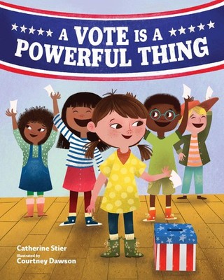 A Vote Is a Powerful Thing - paperback Stier, Catherine|Dawson, Courtney