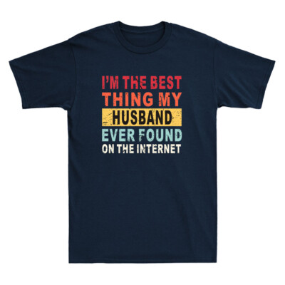 I'm The Best Thing My Husband Ever Found On The Internet Vintage Unisex T-Shirt