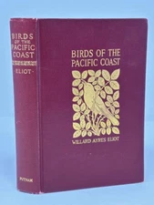 BIRDS OF THE PACIFIC COAST BY WILLARD AYRES ELIOT (1923, HC)- VERY GOOD