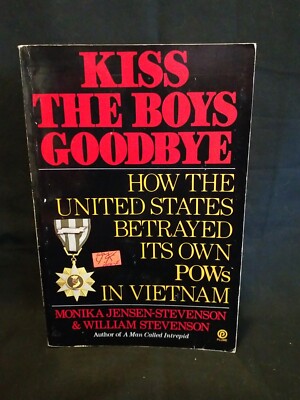 Kiss the Boys Goodbye, How the U.S. Betrayed its own POWs in Vietnam