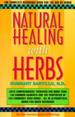 Natural Healing with Herbs: The Complete Reference Book for the Use o - GOOD