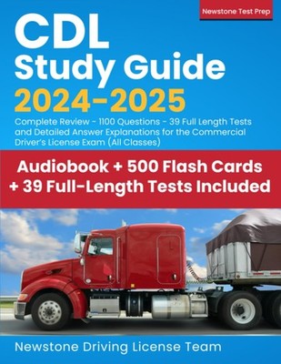 CDL Study Guide 2024-2025: Complete Review - 1100 Questions - 39 Full Length...