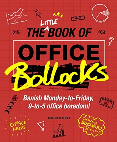 The Little Book of Office b*llocks By Malcolm Croft
