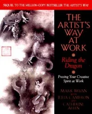 The Artist's Way at Work: Riding the Dragon - Hardcover By Bryan, Mark - GOOD