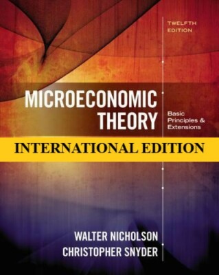 4-7 DAYS DELIVERY - Microeconomic Theory by Nicholson, 12th International ed.