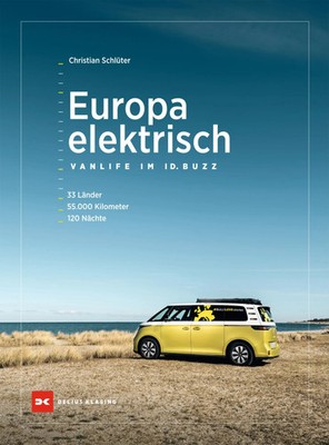 Europa elektrisch - Vanlife im ID. Buzz 33 Länder, 55.000 Kilometer, 120 Nächte