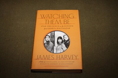 Watching Them Be : Star Presence on the Screen by James Harvey 2014 HC 1st/1st