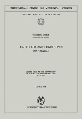 Controlled and Conditioned Invariance: Course held at the Department of Automati