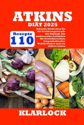 ATKINS-DIÄT 2025: 110 Schnelle Rezepte für Gewichtsverlust & Wohlbefinden - Bild 1 von 2