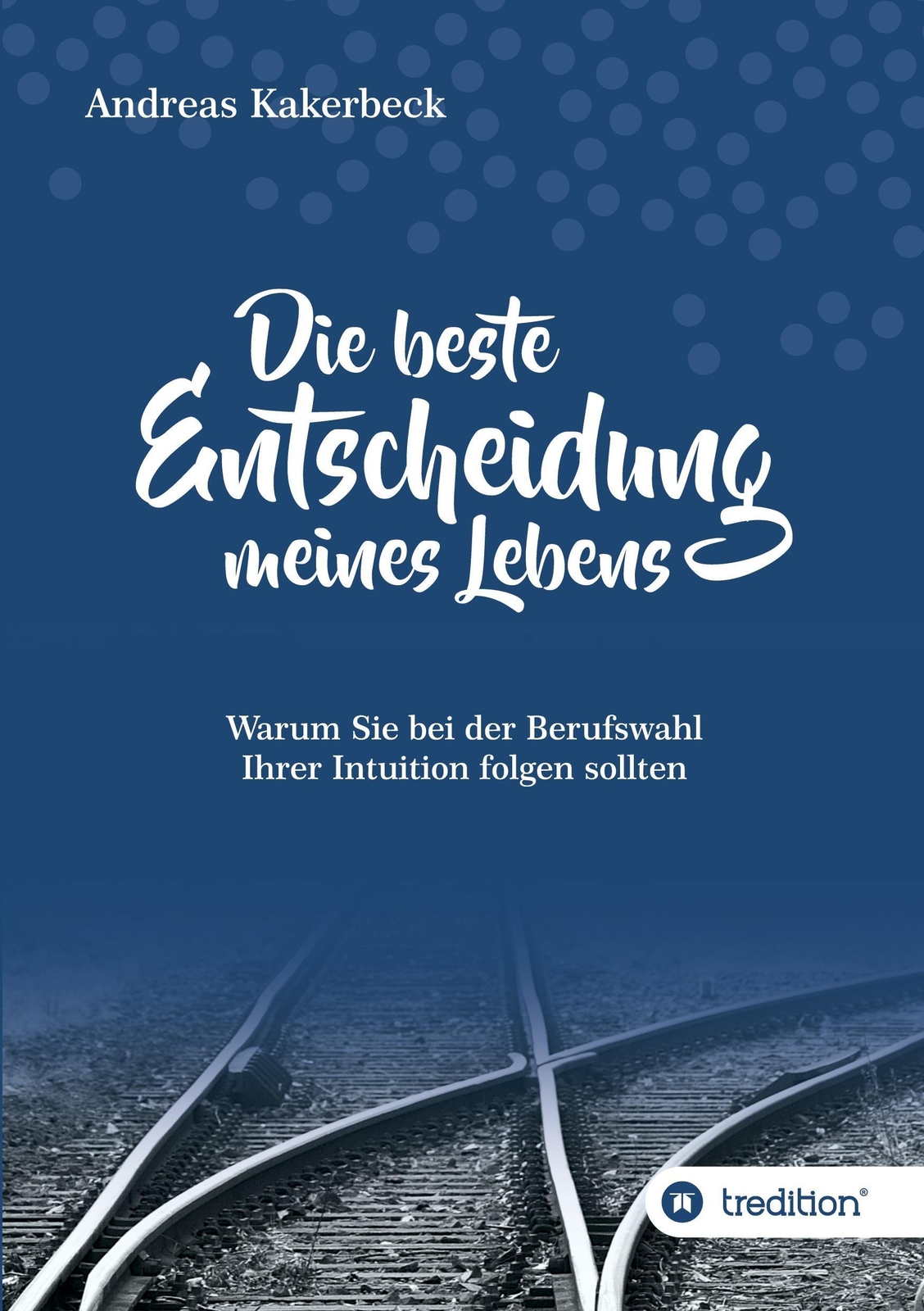 Thumbnail - Die Beste Entscheidung Meines Lebens | Andreas Kakerbeck | Deutsch |