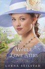 While Love Stirs: A Novel by Lorna Seilstad (Paperback, 2014)