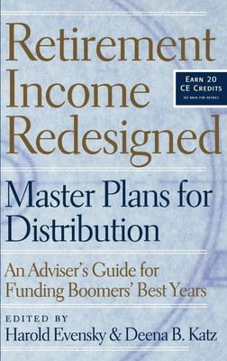 Retirement Income Redesigned: Master Plans for Distribution -- An Adviser's ...