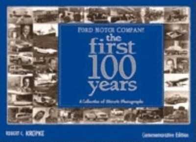 Ford Motor Company: the First 100 Years : A Celebration of Histor