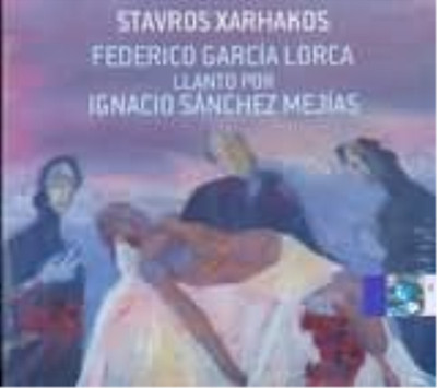 xarchakos stauros / ?a??a??? Llanto por Ignacio Sanchez Mejias (CD)