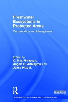 Freshwater Ecosystems in Protected Areas: Conservation and Management by C. Max 