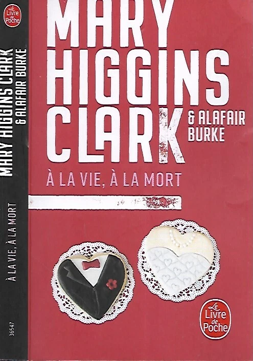 MARY HIGGINS CLARK & A. BURKE--A LA VIE, A LA MORT--le livre de poche thriller - Photo 1/1