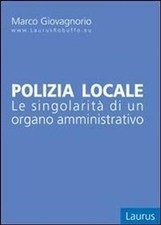 Libro Nuovo - Mario Giovagnorio - Polizia Locale. Le Singolarita Di Un Organo Am