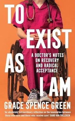 To Exist As I Am Grace Spence Green Hardback Profile Books Ltd Di