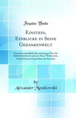 Einstein, Einblicke in Seine Gedankenwelt (Classic Reprint)