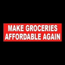 Funny "MAKE GROCERIES AFFORDABLE AGAIN" supermarket decal BUMPER STICKER sign