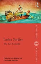 Latinx Studies: The Key Concepts by Frederick Aldama (English) Paperback Book