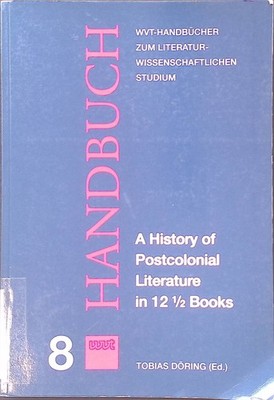 A history of postcolonial literature in 12 1/2 WVT-Handbücher zum literaturwisse