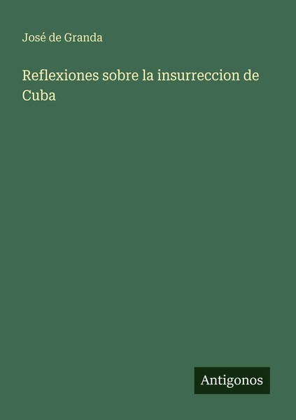 Reflexiones Sobre La Insurreccion De Cuba José De Granda Taschenbuch Spanisch-image