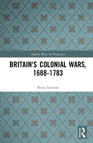 Britain's Colonial Wars, 1688-1783 by Bruce Lenman - 9781138166509