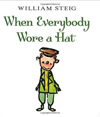 When Everybody Wore a Hat Library Binding William Steig