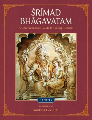 Srimad Bhagavatam A Comprehensive Guide for Young Readers: Canto 7 Dasi Buch