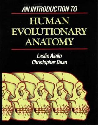 Introduction to Human Evolutionary Anatomy by Leslie Aiello and Christopher ...