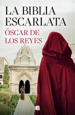 La Biblia escarlata / The Scarlet Bible by OSCAR DE LOS REYES (Spanish) Hardcove