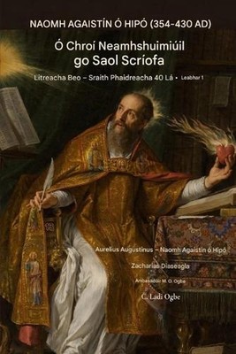 ST. AGISTN DE Hippo (354-430 AD): ? a M?shuaimhneach Cro? go a Scr?ofa Saol by A