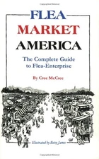 FLEA MARKET AMERICA: THE COMPLETE GUIDE TO FLEA ENTERPRISE By Cree Mccree *VG+*