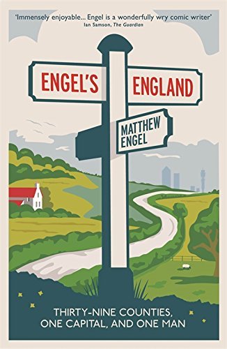 Engel's England: Thirty-nine counties, one capital and one man By Matthew Engel